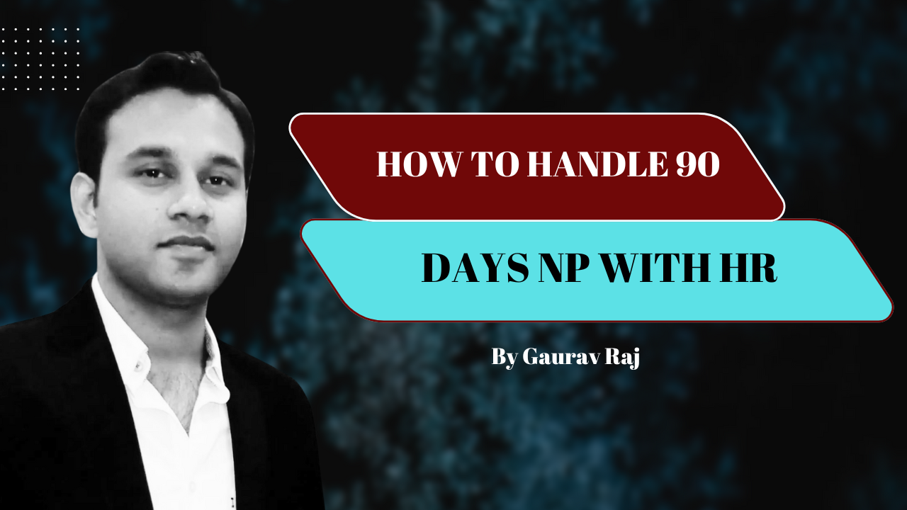 How to handle 90 days NP with HR